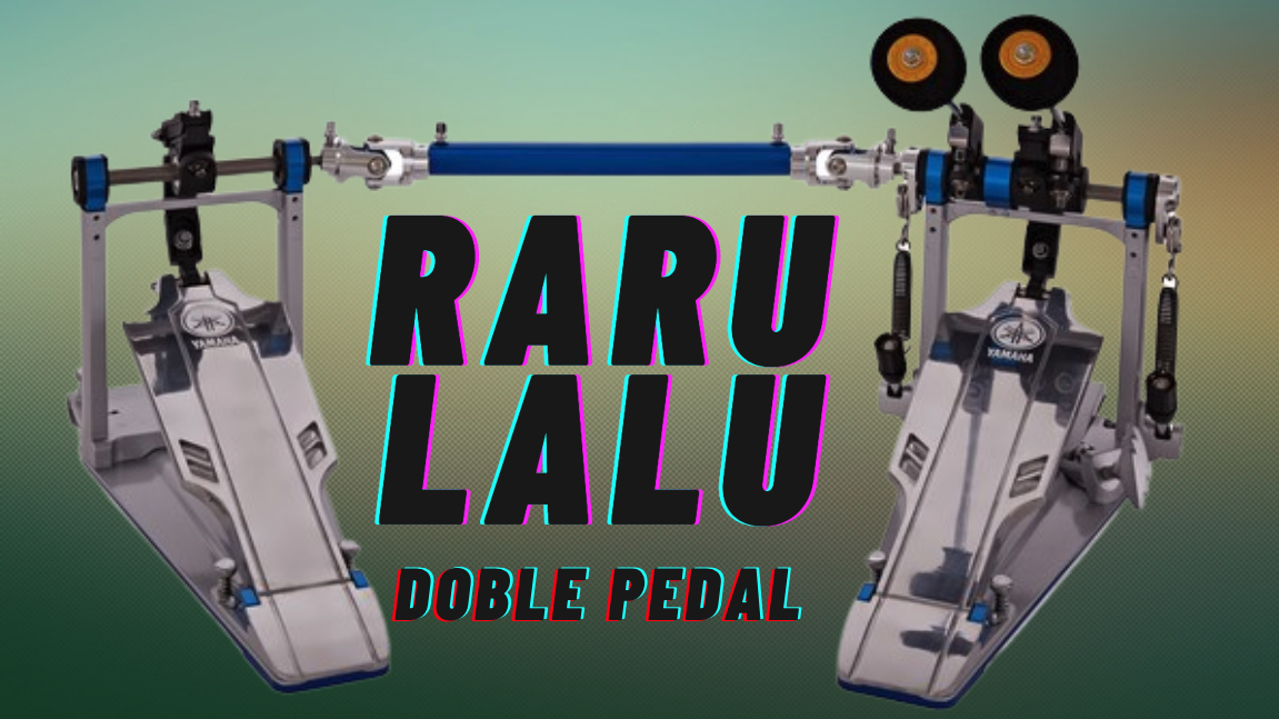 RARU LALU doble pedal